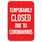 Signmission Public Safety Sign-Temporarily Closed Due To Coronavirus, Heavy Duty, 7" H, A-1218-25473 A-1218-25473 - alternate 1